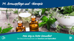 Gesund bleiben mit den richtigen Düften – Aromapflege und Aromatherapie